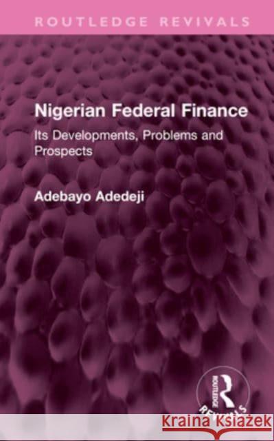 Nigerian Federal Finance Adebayo Adedeji 9781032587691 Taylor & Francis - książka