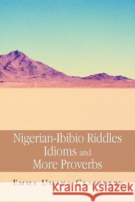 Nigerian-Ibibio Riddles Idioms and More Proverbs Emma Umana Clasberry 9781479734399 Xlibris Corporation - książka