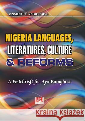 Nigerian Languages, Literatures, Culture and Reforms Ozo-Mekuri Ndimele 9789785416411 M & J Grand Orbit Communications - książka