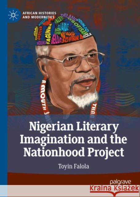 Nigerian Literary Imagination and the Nationhood Project Toyin Falola 9783031019906 Springer International Publishing AG - książka