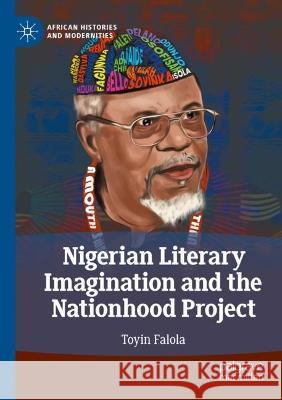 Nigerian Literary Imagination and the Nationhood Project Toyin Falola 9783031019937 Springer International Publishing - książka