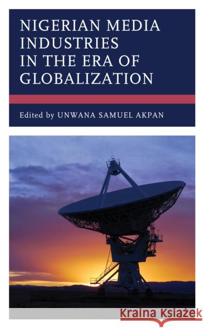 Nigerian Media Industries in the Era of Globalization  9781666922851 Lexington Books - książka