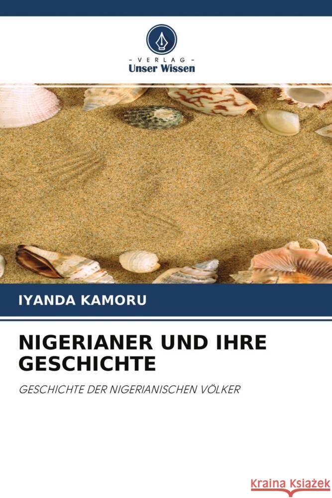NIGERIANER UND IHRE GESCHICHTE Kamoru, Iyanda 9786204597133 Verlag Unser Wissen - książka