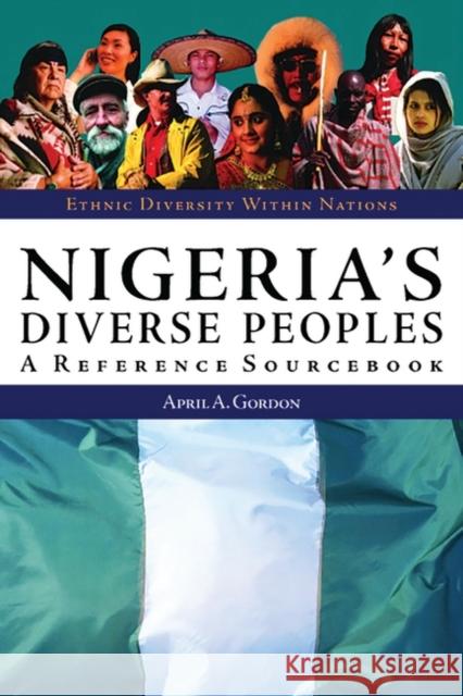 Nigeria's Diverse Peoples: A Reference Sourcebook Gordon, April A. 9781576076828 ABC-CLIO - książka