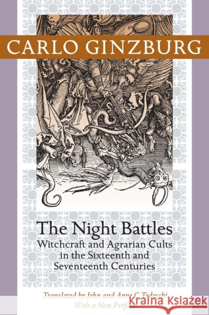 Night Battles: Witchcraft and Agrarian Cults in the Sixteenth and Seventeenth Centuries Ginzburg, Carlo 9781421409924 Johns Hopkins University Press - książka