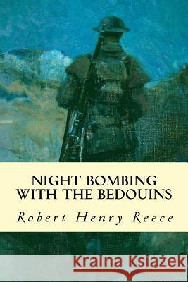 Night Bombing with the Bedouins Robert Henry Reece 9781979262750 Createspace Independent Publishing Platform - książka