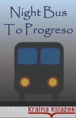 Night Bus to Progreso Haydon Rochester, Jr 9781728788791 Independently Published - książka
