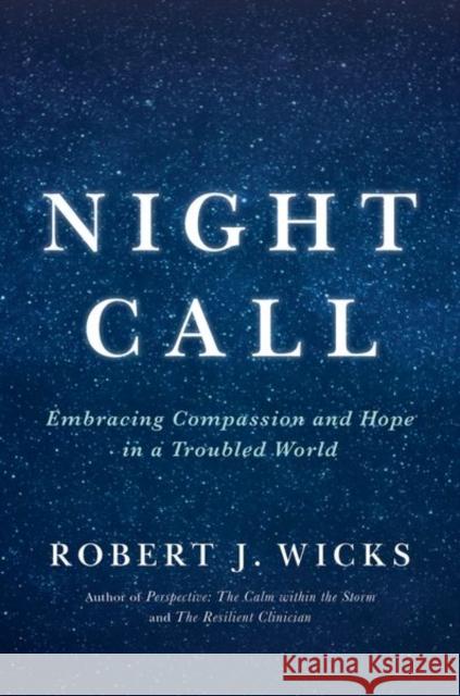 Night Call: Embracing Compassion and Hope in a Troubled World Robert Wicks 9780190669638 Oxford University Press, USA - książka
