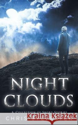 Night Clouds: A Collection of Short Stories Chris Sylvester 9780983928249 Hunting Creek Press - książka