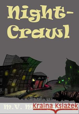 Night-Crawl: Stories and Scenarios M. V. Montgomery 9781492927112 Createspace - książka