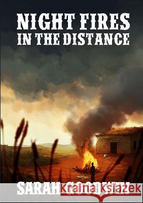 Night Fires in the Distance Sarah Goodwin 9781326816032 Lulu.com - książka