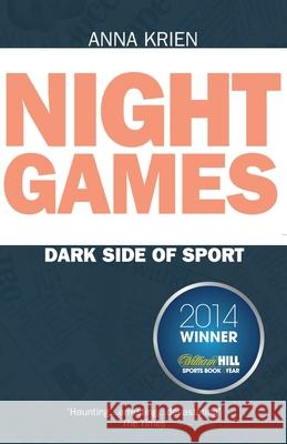 Night Games : A Journey to the Dark Side of Sport, Ausgezeichnet: William Hill Sports Book of the Year 2014, Ausgezeichnet: British Sports Book Awards: New Writer of the Year 2015 Anna Krien 9780224100038 YELLOW JERSEY PRESS - książka
