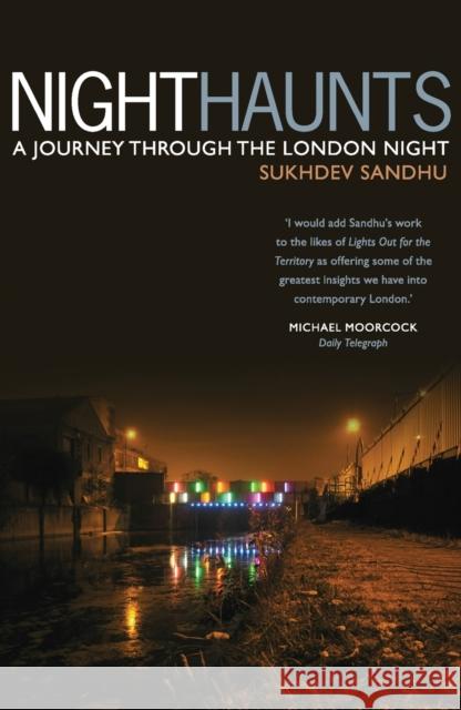 Night Haunts: A Journey Through the London Night Sandhu, Sukhdev 9781844676552  - książka