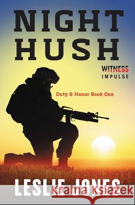 Night Hush: Duty & Honor Book One Leslie Jones 9780062363152 Witness Impulse - książka