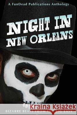 Night in New Orleans: Bizarre Beats from the Big Easy Laurie Moran J. Benjamin Sander Klara Gomez 9780989472647 Fundead Publications - książka