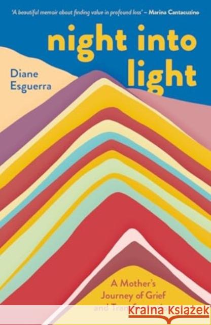 Night Into Light: A Mother's Journey of Grief and Transformation Diane Esguerra 9781785633911 Eye Books - książka