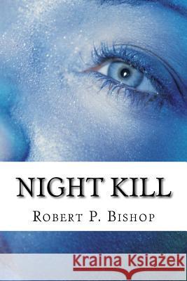 Night Kill: A Harlan Butler Novel MR Robert P. Bishop 9781974179572 Createspace Independent Publishing Platform - książka