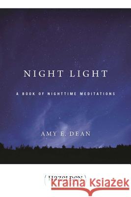 Night Light: A Book of Nighttime Meditations Dean, Amy E. 9780894863813 Hazelden Publishing & Educational Services - książka