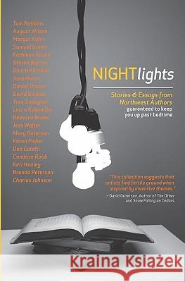 Night Lights: Stories and Essays from Northwest Authors Guaranteed to Keep you Up Past Bedtime Various (Anthology) 9781453608944 Createspace - książka