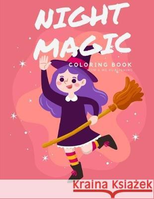 Night Magic Coloring Book: Fun and Cute Coloring Book for Children, Preschool, Kindergarten age 3-5 Mom &. Me Publishing 9781701187733 Independently Published - książka