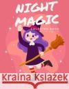 Night Magic Coloring Book: Fun and Cute Coloring Book for Children, Preschool, Kindergarten age 3-5 Mom &. Me Publishing 9781701187733 Independently Published