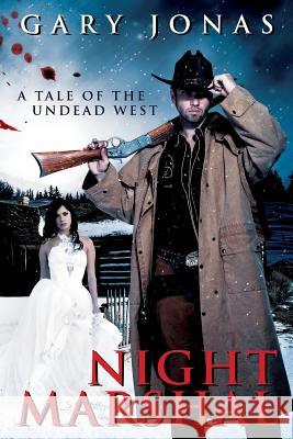 Night Marshal: A Tale of the Undead West Gary Jonas 9781480251045 Createspace - książka