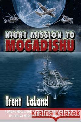 Night Mission To Mogadishu Laland, Trent 9781475019988 Createspace Independent Publishing Platform - książka