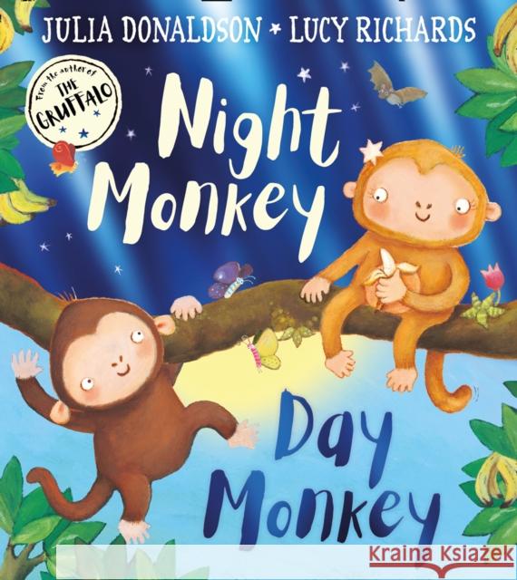 Night Monkey, Day Monkey Lucy Richards Julia Donaldson 9780755501403 HarperCollins Publishers - książka