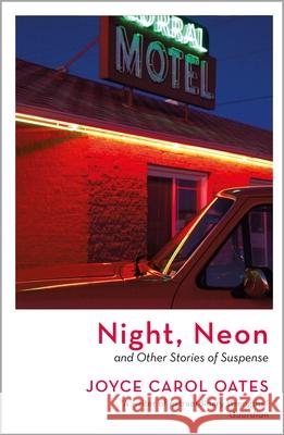 Night, Neon Joyce Carol Oates 9781801104654 Bloomsbury Publishing PLC - książka