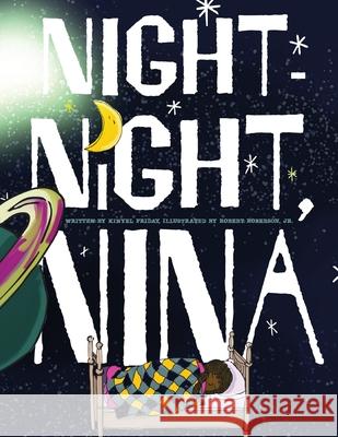 Night-Night, Nina: All little ones need their beauty sleep Kinyel Friday Robert Roberson 9781734094589 Kinyori Books, LLC - książka