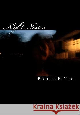 Night Noises Richard F. Yates 9781453793190 Createspace - książka