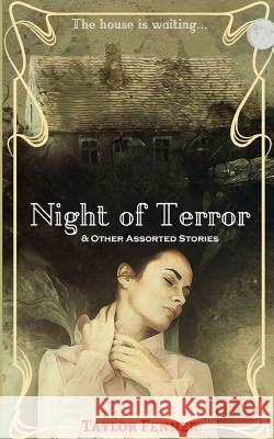 Night of Terror: And Other Assorted Stories Taylor Fenner 9781978117006 Createspace Independent Publishing Platform - książka