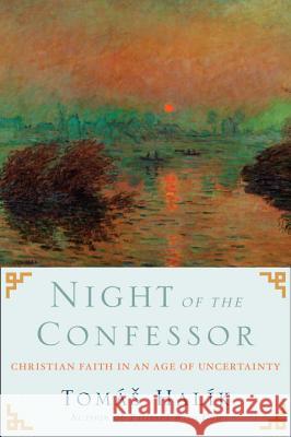 Night of the Confessor: Christian Faith in an Age of Uncertainty Tomas Halik 9780385524520 Image - książka