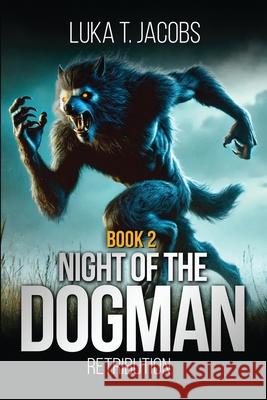Night Of The Dogman: Retribution Luka T 9781763780941 Luka T. Jacobs - książka