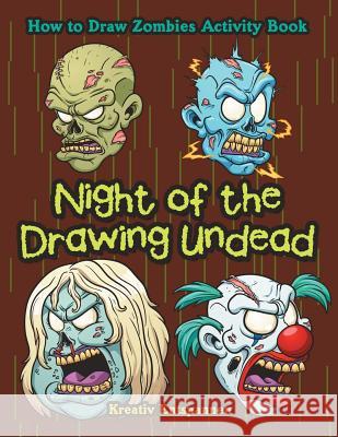 Night of the Drawing Undead: How to Draw Zombies Activity Book Kreativ Entspannen   9781683770824 Kreativ Entspannen - książka