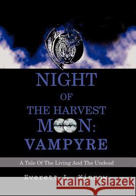 Night of the Harvest Moon: Vampyre: A Tale Of The Living And The Undead Winrow, Everett L. 9780595656974 iUniverse - książka