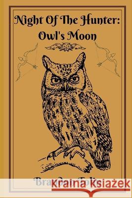 Night Of The Hunter: Owl's Moon Brandon Tolin   9798367925272 Independently Published - książka