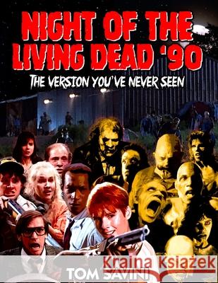 Night of the Living Dead '90: The Version You've Never Seen Tom Savini Mike Watt Tom Savini 9781951036157 Happy Cloud Publishing - książka