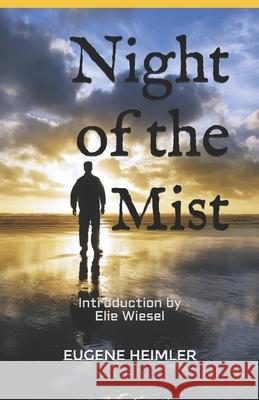 Night of the Mist Eugene Heimler Elie Wiesel 9780991291625 Miriam B Heimler - książka