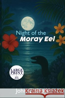 Night of the Moray Eel John C. Wolfe 9781967861262 Simply Best Reads Publishing Services - książka