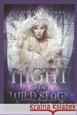 Night of the Wild Stags: A Reverse Harem Romance Golden Angel 9781980422877 Independently Published - książka