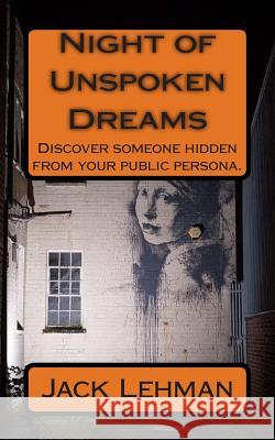 Night of Unspoken Dreams: Find someone kept prisoner from your public persona. Lehman, Jack 9781511466738 Createspace - książka