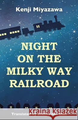 Night on the Milky Way Railroad Kenji Miyazawa, Shelley Marshall 9781959002024 Shelley Marshall - książka