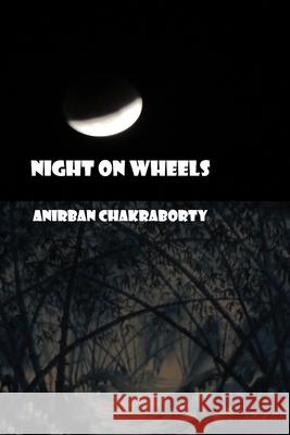Night on Wheels Anirban Chakraborty 9798680284407 Independently Published - książka