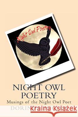 Night Owl Poetry: Musings of the Night Owl Poet Dorinda Duclos 9781499755022 Createspace - książka