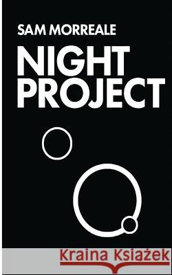 Night Project Samuel Morreale 9781973911968 Createspace Independent Publishing Platform - książka