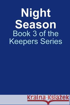 Night Season - Book 3 of the Keepers Series Jo Erickson 9781312459281 Lulu.com - książka