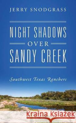 Night Shadows Over Sandy Creek: Southwest Texas Ranchers Jerry Snodgrass 9781478791607 Outskirts Press - książka