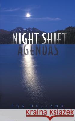 Night Shift Agendas Ros Holland 9781491876091 Authorhouse - książka