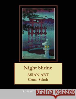 Night Shrine: Asian Art Cross Stitch Pattern Cross Stitch Collectibles Kathleen George 9781983761256 Createspace Independent Publishing Platform - książka